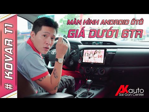 Màn hình ô tô Kovar T1 giá rẻ: chất lượng có tốt như lời đồn #AKauto Chuyên dvd ô tô màn hình xe hơi