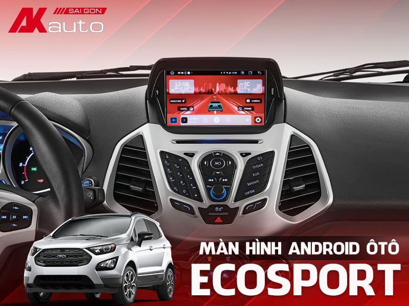 Màn Hình Android Ô Tô Ford Ecosport - AKauto