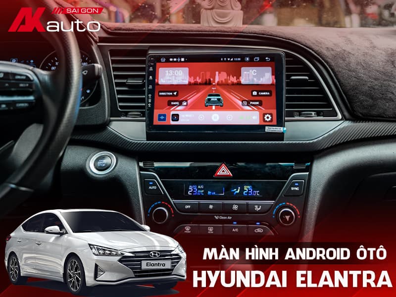 Màn Hình Android Ô Tô Hyundai Elantra - AKauto