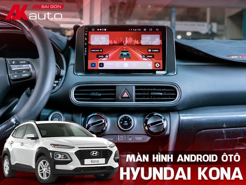 MÃ n HÃ¬nh Android Ã” TÃ´ Hyundai Kona - AKauto