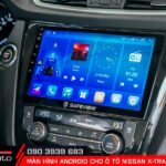 Nâng cấp màn hình android cho ô tô Nisssan X-Trail  