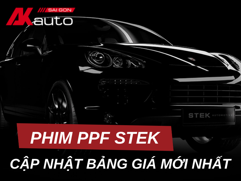 Cập nhật bảng giá dán phim PPF STEK cho xe ô tô mới nhất