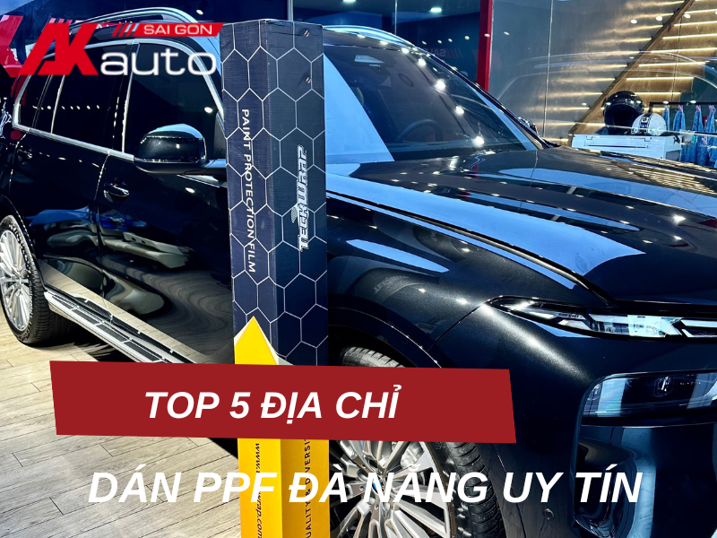 Top 5 địa chỉ dán PPF ô tô Đà Nẵng uy tín hàng đầu hiện nay