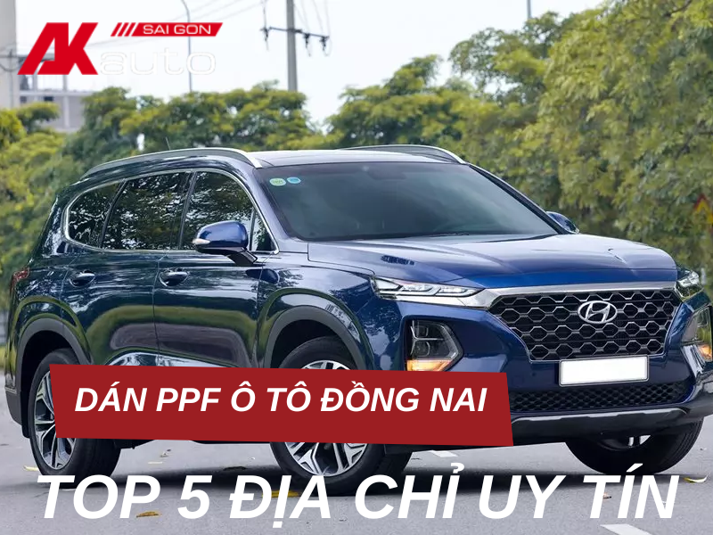 Top 5+ địa chỉ dán PPF ô tô Đồng Nai uy tín, chuyên nghiệp