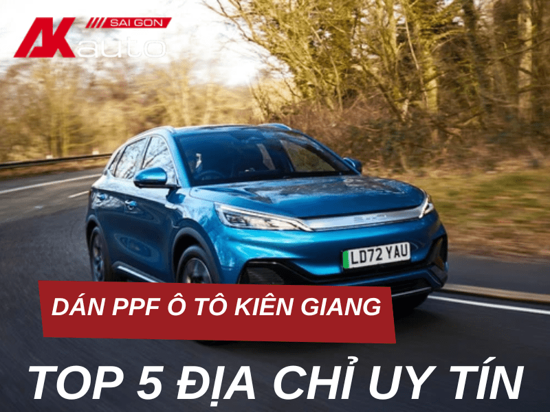 Top 5 địa chỉ dán PPF ô tô Kiên Giang uy tín, chất lượng