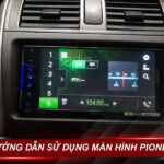 Cách Sử Dụng Màn Hình Pioneer Ô Tô