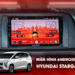 Màn Hình Android Ô Tô Hyundai Stargazer