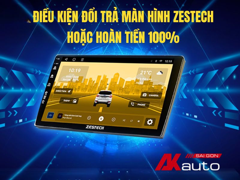 Điều kiện đổi trả màn hình Zestech hoặc hoàn tiền 100%