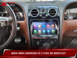 Màn hình Android Fly cho xe Bentley