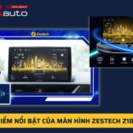 Ưu điểm Màn hình Android Zestech Z18 360