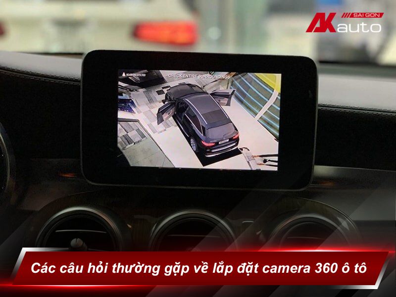 Các câu hỏi thường gặp về lắp đặt camera 360 ô tô