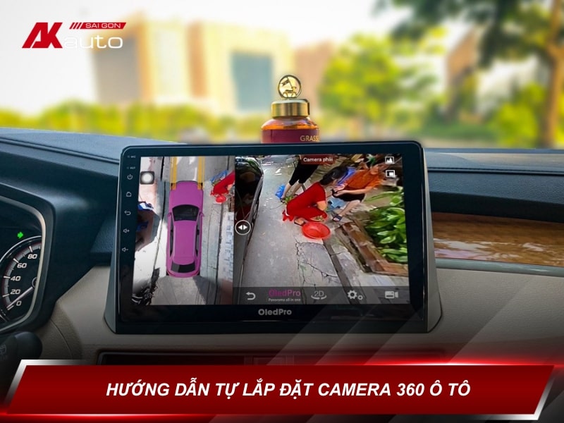 Hướng dẫn tự lắp đặt camera 360 ô tô chi tiết cho người mới