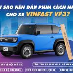 Lý do nên Dán phim cách nhiệt cho xe Vinfast VF3