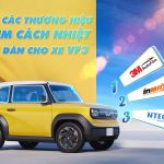 Top thương hiệu dán phim cách nhiệt cho xe Vinfast VF3